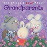 The Things I Love About Grandparents - Trace Moroney - 9781742487090