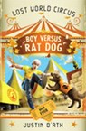 Boy Versus Rat Dog: The Lost World Circus Book 4 - Justin D'Ath - 9781742535913