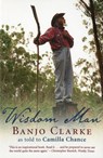 Wisdom Man - Camilla Chance ; Clarke Banjo - 9781742537023