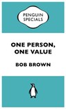 One Person, One Value: Penguin Special - Bob Brown - 9781742537085