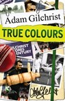 True Colours (Young Reader's Edition) - Adam Gilchrist - 9781742626147