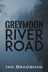 Greymoon River Road - Ian Bradshaw - 9781742845432