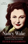 Nancy Wake: The gripping true story of the woman who became the Gestapo's most wanted spy - Peter FitzSimons - 9781743095713