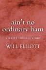 Ain't No Ordinary Ham - A Happy Endings Story - Will Elliott - 9781743099551