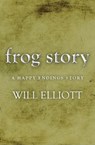 The Frog Story - A Happy Endings Story - Will Elliott - 9781743099643