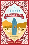 The Taliban Cricket Club - Timeri Murari - 9781743311479