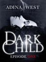 Dark Child (The Awakening): Episode 1 - Adina West - 9781743340790