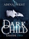 Dark Child (The Awakening): Episode 2 - Adina West - 9781743341759