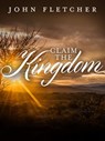 Claim the Kingdom - John Fletcher - 9781743342565