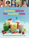 Healthy Juices for Healthy Kids - Wendy Sweetser - 9781743371602