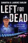 Left for Dead: A True Story of Resilience and Courage - Laurence Barlow ; Samantha Barlow ; Sue Williams - 9781743481110