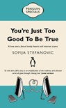 You're Just Too Good to Be True: Penguin Special - Sofija Stefanovic - 9781743485903