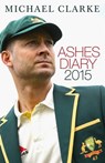 Ashes Diary 2015 - Michael Clarke - 9781743547632