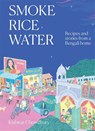 Smoke, Rice, Water - Kishwar Chowdhury - 9781743799345