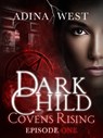 Dark Child (Covens Rising): Episode 1 - Adina West - 9781760081461