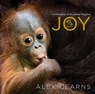 Joy: A Celebration of the Animal Kingdom - Alex Cearns - 9781760140120
