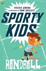 Sporty Kids: Handball! - Felice Arena - 9781760141424