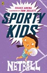 Sporty Kids: Netball! - Felice Arena - 9781760142315