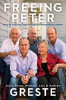 Freeing Peter - Andrew Greste ; Juris Greste ; Lois Greste ; Michael Greste ; Peter Greste - 9781760142414