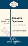 Choosing Openness: A Lowy Institute Paper: Penguin Special - Andrew Leigh - 9781760143947