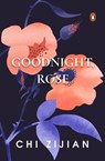 Goodnight, Rose - Zijian Chi - 9781760144692