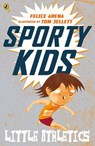 Sporty Kids: Little Athletics! - Felice Arena - 9781760146580