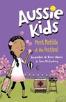 Aussie Kids: Meet Matilda at the Festival - Jacqueline de Rose-Ahern - 9781760147495