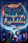 The Book of Wondrous Possibilities - Deborah Abela - 9781760148362