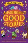 Astonishingly Good Stories - R.A. Spratt - 9781760148638