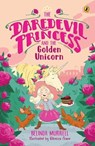 The Daredevil Princess and the Golden Unicorn (Book 1) - Belinda Murrell - 9781760149048