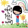 It's Okay to Feel This Way - Sara Biviano - 9781760361105