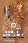 The Bible in Buffalo Country: Oenpelli Mission 1925-1931 - Sally K. May - 9781760463984