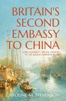Britain's Second Embassy to China: Lord Amherst's 'Special Mission' to the Jiaqing Emperor in 1816 - Caroline Stevenson - 9781760464080