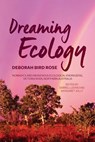 Dreaming Ecology: Nomadics and Indigenous Ecological Knowledge, Victoria River, Northern Australia - Deborah Bird Rose - 9781760466275