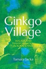 Ginkgo Village: Trauma and Transformation in Rural China - Tamara Jacka - 9781760466411