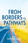 From Borders to Pathways: Innovations and Regressions in the Movement of People into Europe - Matthew Zagor - 9781760466596