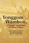 Yonggom Wambon, a Dumut language of West Papua: Annotated Texts with Grammar and Vocabulary - Wilco Van Den Heuvel - 9781760466732