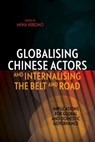 Globalising Chinese Actors and Internalising the Belt and Road: Implications for Global and Domestic Governance - Miwa Hirono - 9781760466893