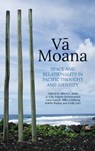 Vā Moana: Space and Relationality in Pacific Thought and Identity - Albert L. Refiti - 9781760467234