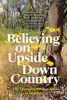 Believing on Upside Down Country: The Changing Faith-scape of Bendigo - Jennifer Jones - 9781760467272