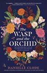 The Wasp and The Orchid - Danielle Clode - 9781760559823
