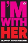 I'm With Her - Victoria Midwinter Pitt - 9781760627553