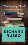 The Destiny Thief - Richard Russo - 9781760632632