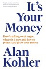 It's Your Money - Alan Kohler - 9781760641016