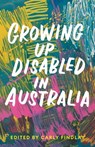 Growing Up Disabled in Australia - Carly Findlay - 9781760641436