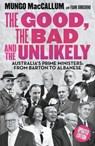 The Good, the Bad and the Unlikely - Mungo MacCallum ; Frank Bongiorno - 9781760644789