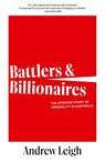 Battlers and Billionaires - Andrew Leigh - 9781760645243