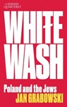 Whitewash: Poland and the Jews: Jewish Quarterly 257 - Jan Grabowski - 9781760645397