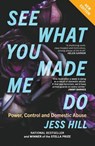 See What You Made Me Do - Jess Hill - 9781760645526