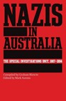 Nazis in Australia: The Special Investigations Unit, 1987-1994 - Graham Blewitt - 9781760645588